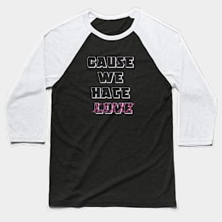 Cause We Hate Love (Calvins Afterlife) Baseball T-Shirt